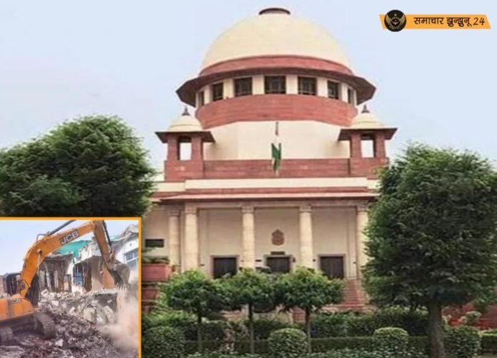 सुप्रीम कोर्ट ने देशभर में बुलडोजर एक्शन पर लगाया रोक, 1 अक्टूबर तक संपत्ति ध्वस्त करने की कार्रवाई पर ब्रेक